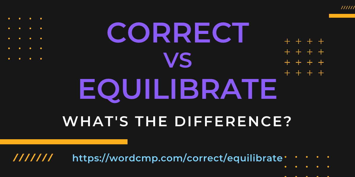 Difference between correct and equilibrate