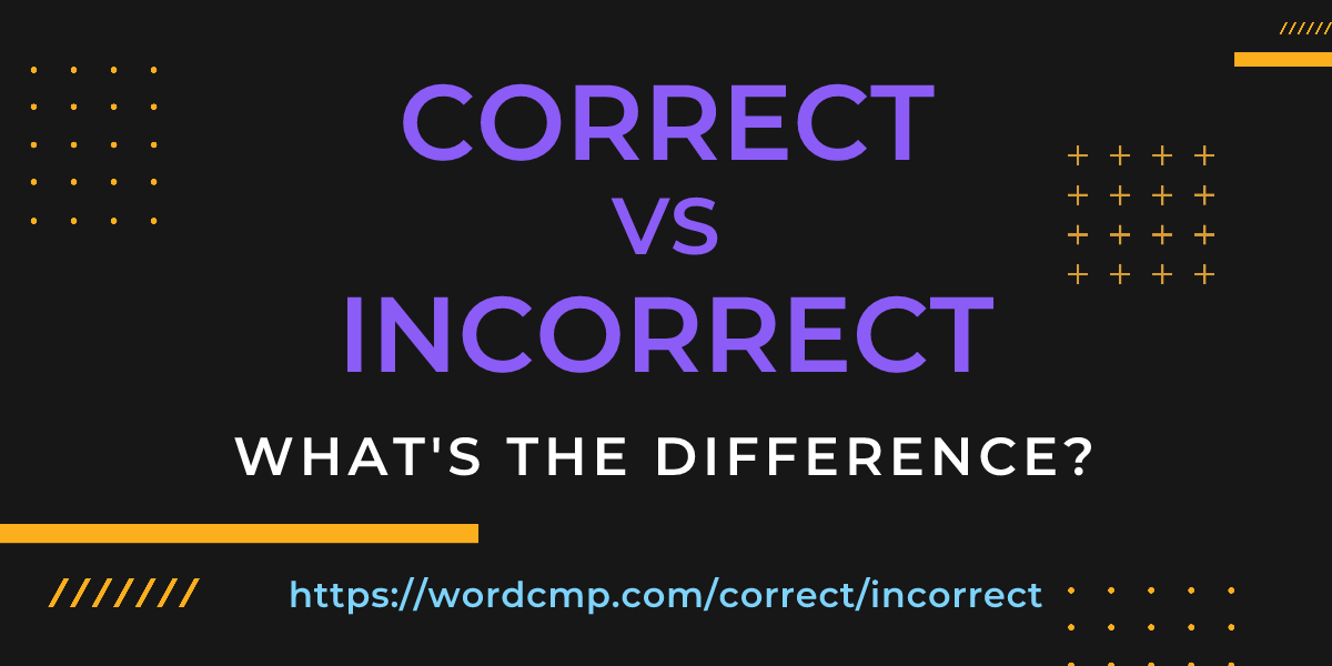 Difference between correct and incorrect