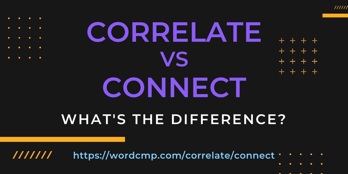 Difference between correlate and connect