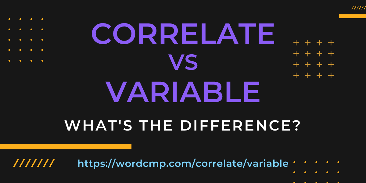 Difference between correlate and variable