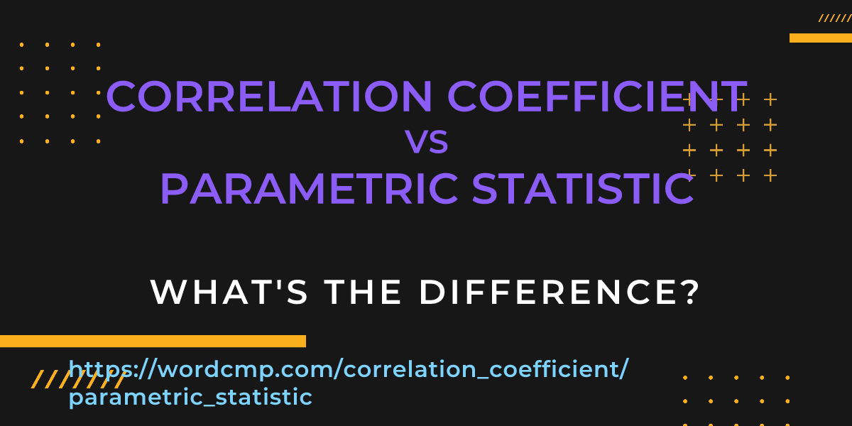 Difference between correlation coefficient and parametric statistic