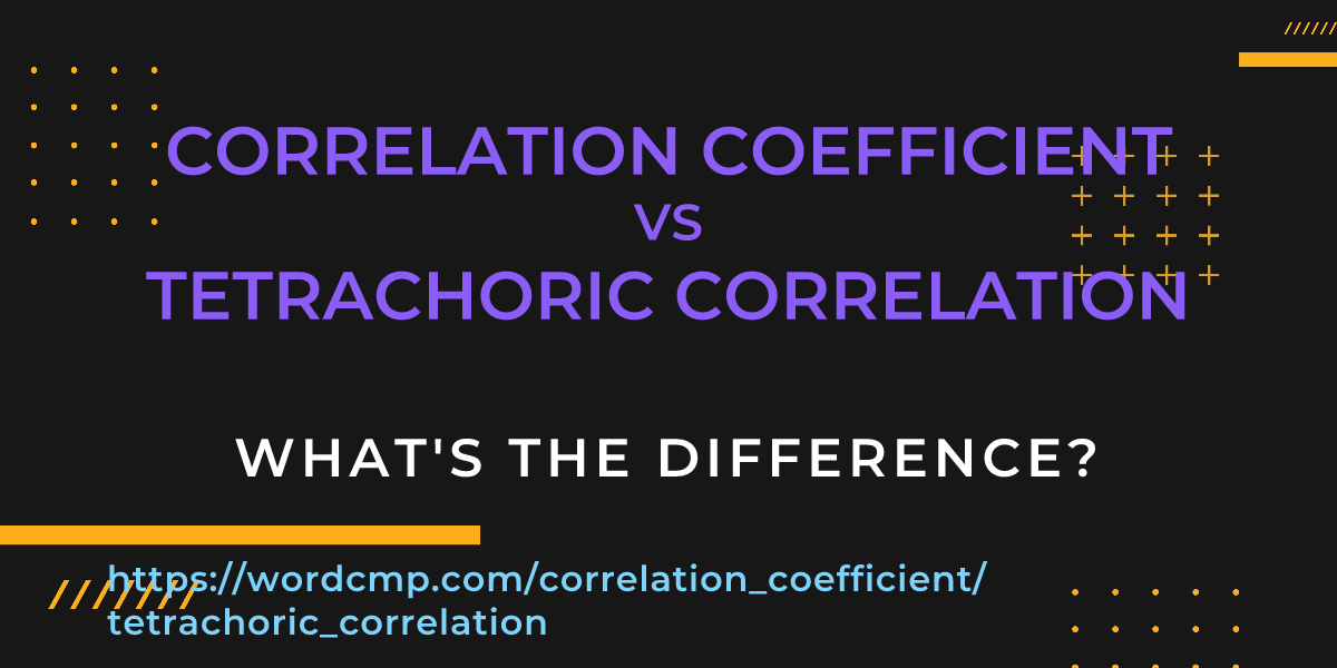 Difference between correlation coefficient and tetrachoric correlation