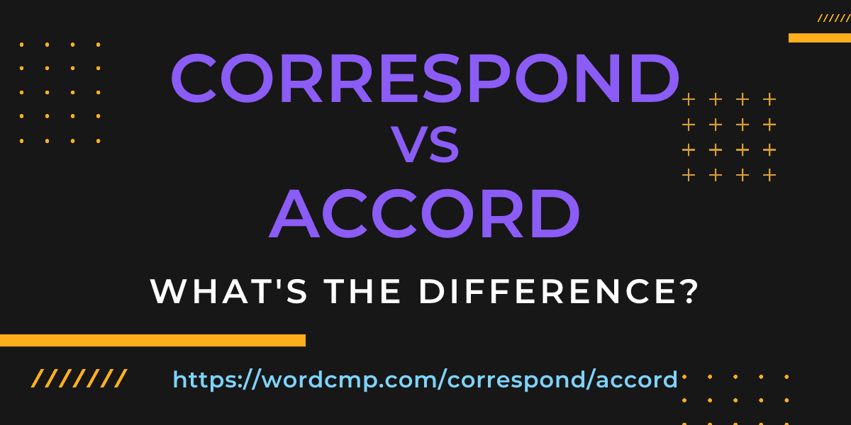 Difference between correspond and accord