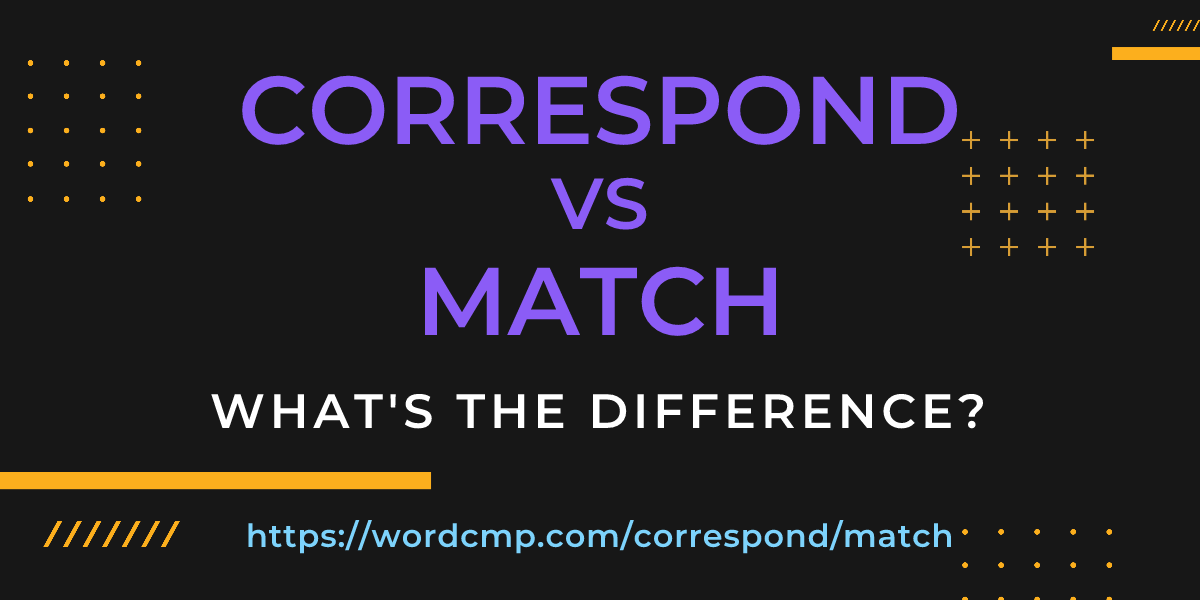Difference between correspond and match