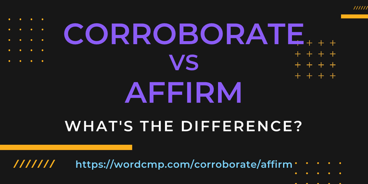 Difference between corroborate and affirm
