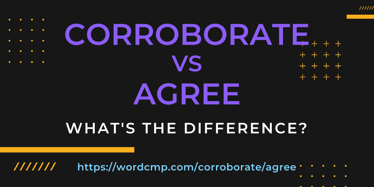 Difference between corroborate and agree