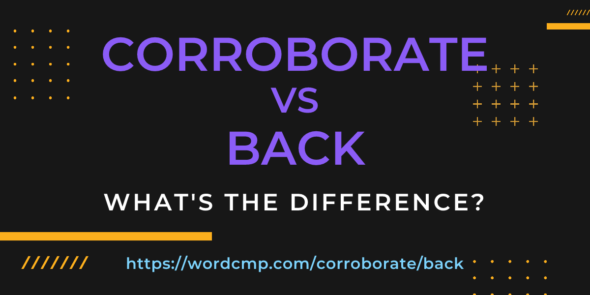 Difference between corroborate and back