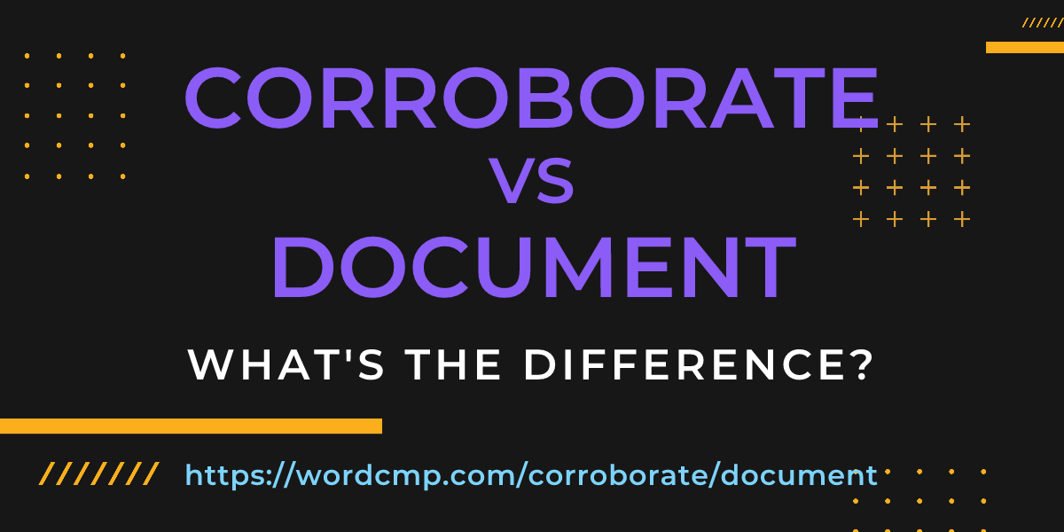 Difference between corroborate and document