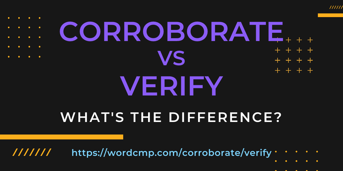 Difference between corroborate and verify