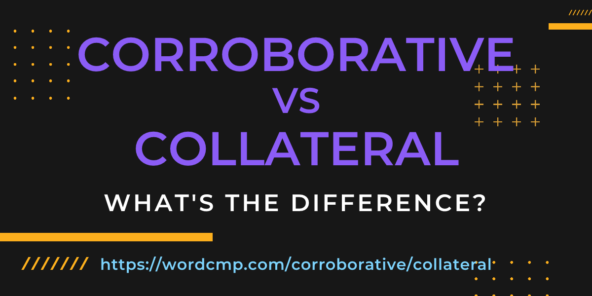 Difference between corroborative and collateral