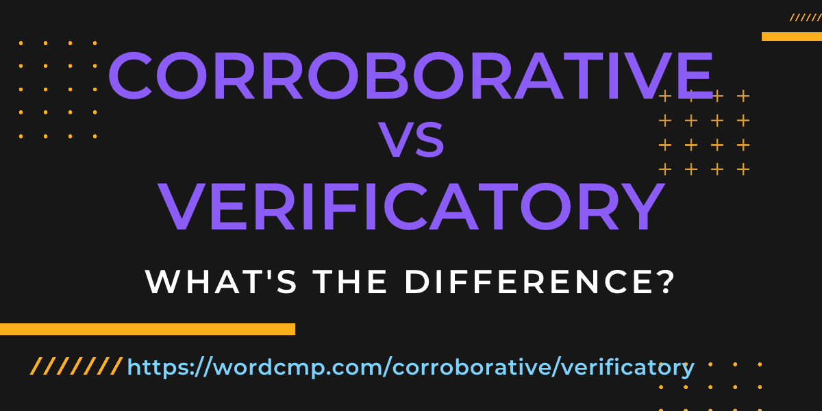 Difference between corroborative and verificatory