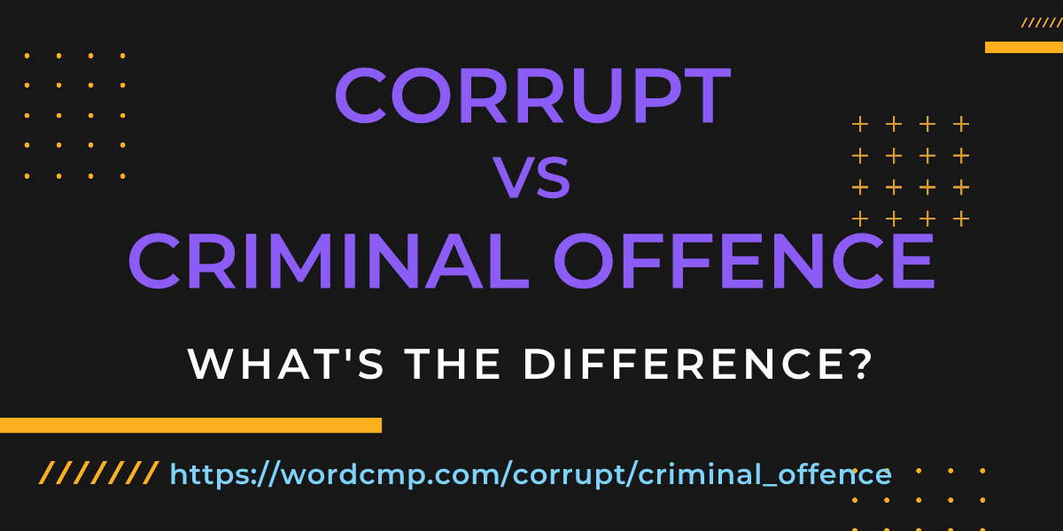 Difference between corrupt and criminal offence