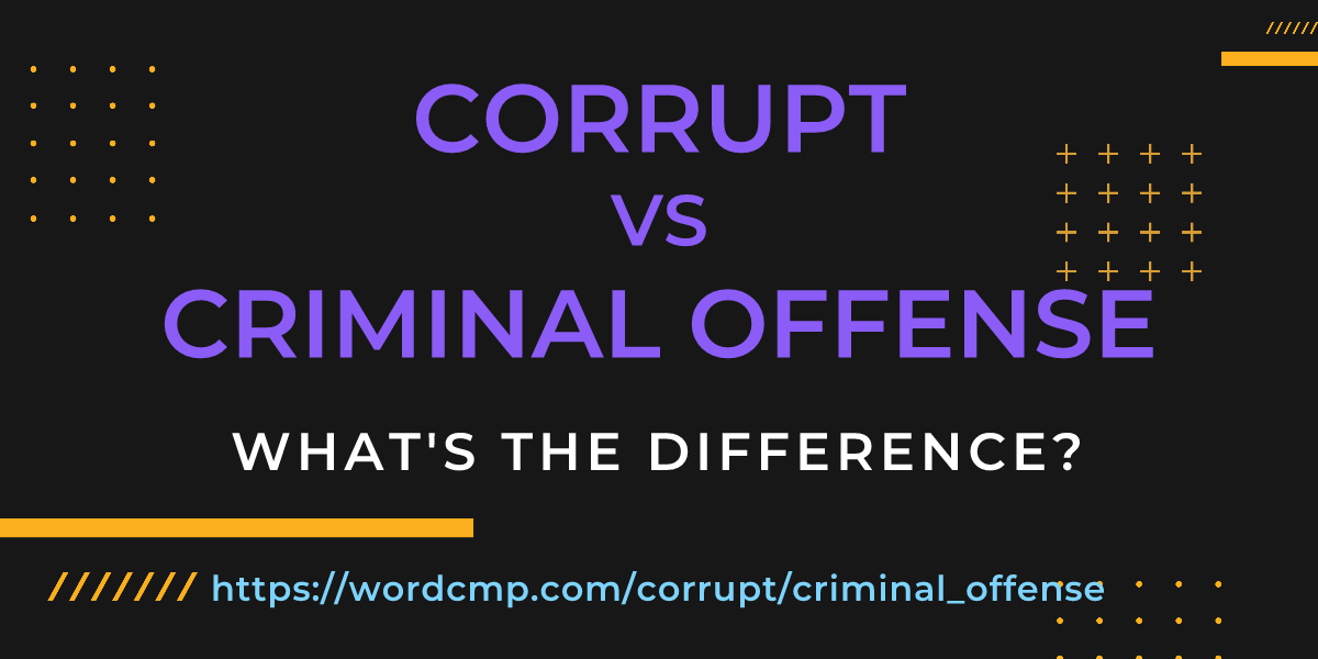 Difference between corrupt and criminal offense
