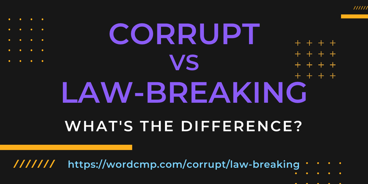Difference between corrupt and law-breaking