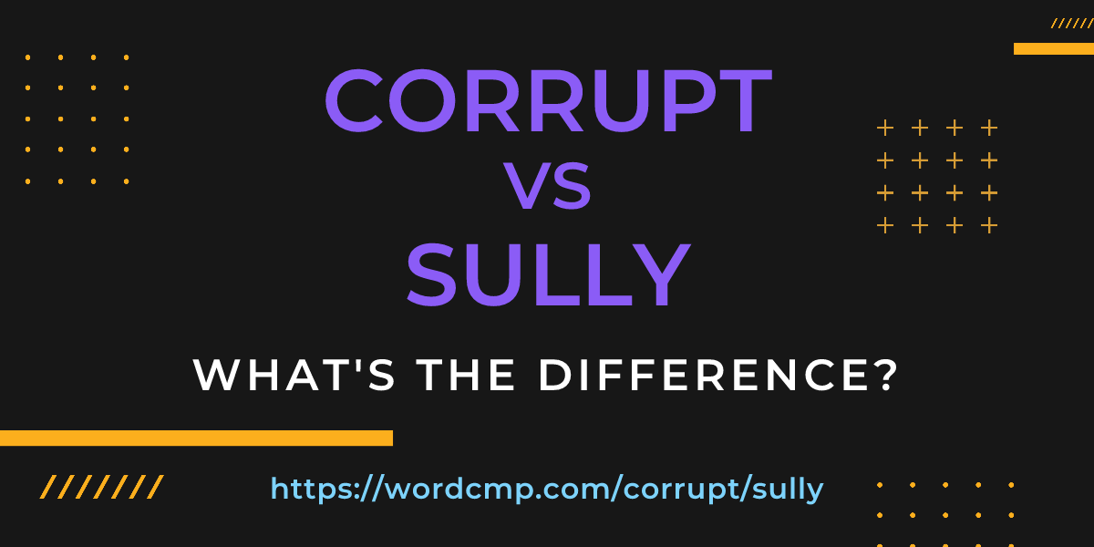 Difference between corrupt and sully