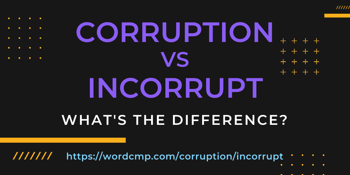 Difference between corruption and incorrupt
