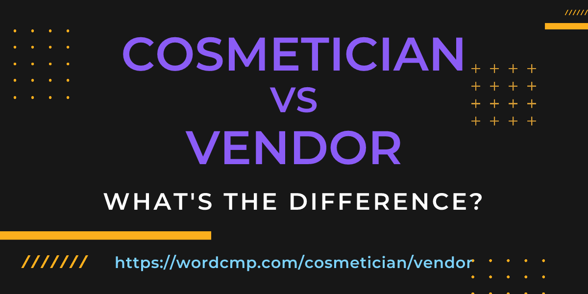 Difference between cosmetician and vendor