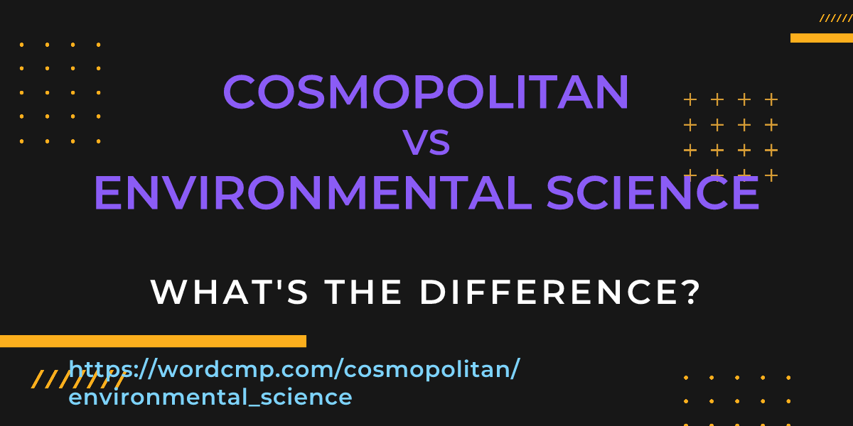 Difference between cosmopolitan and environmental science