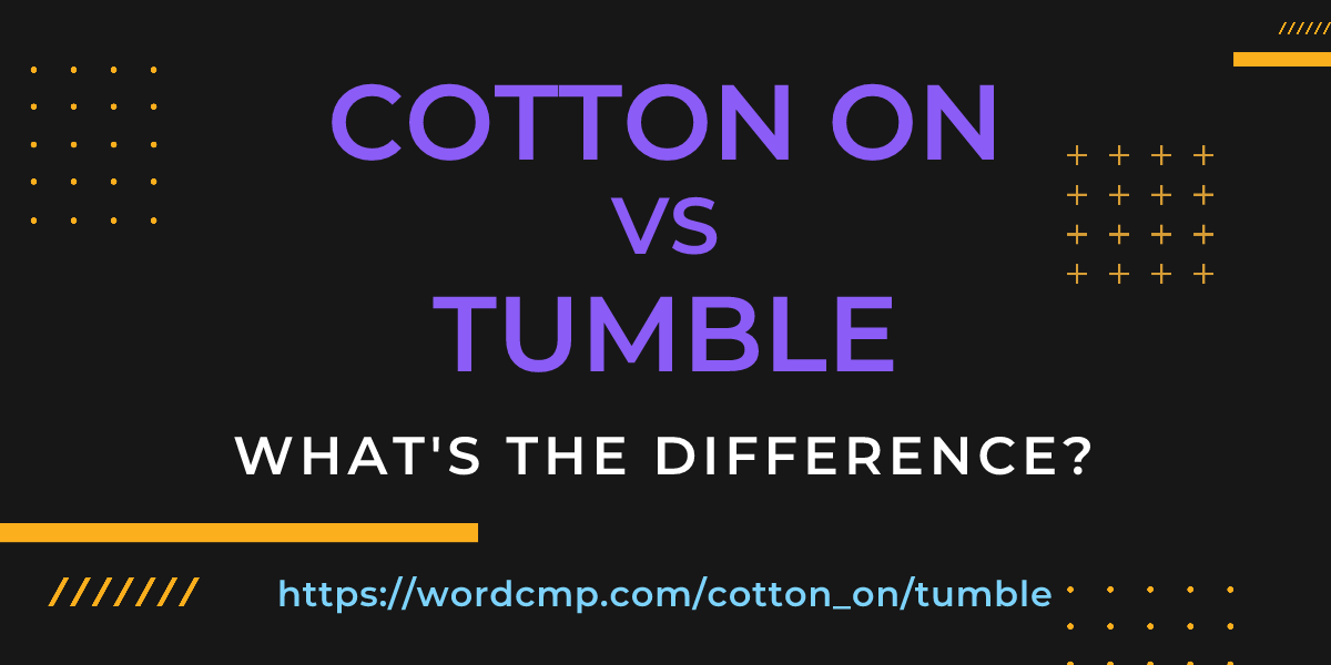 Difference between cotton on and tumble