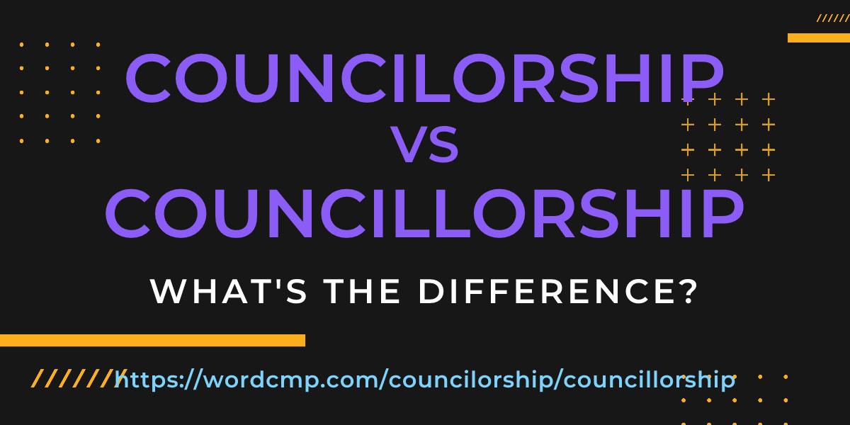 Difference between councilorship and councillorship