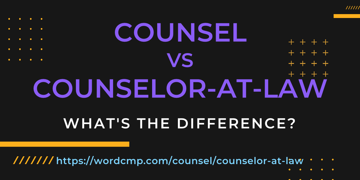 Difference between counsel and counselor-at-law