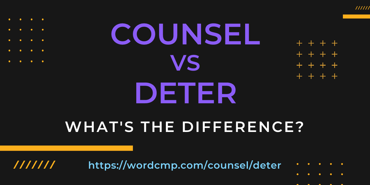 Difference between counsel and deter