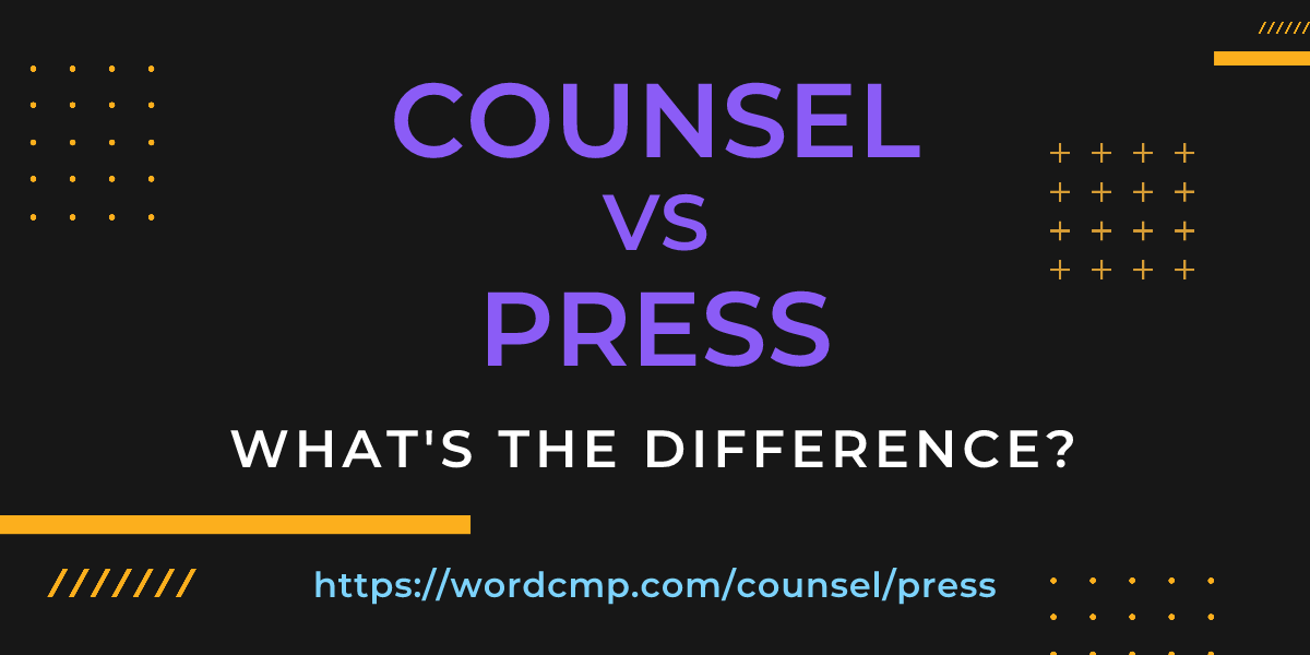 Difference between counsel and press