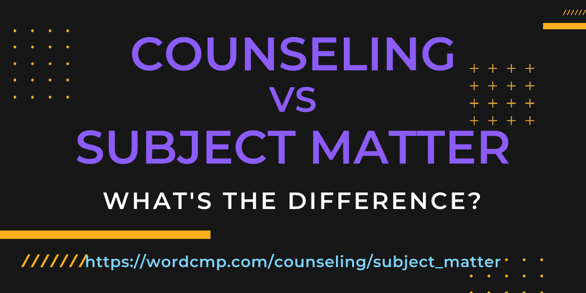 Difference between counseling and subject matter