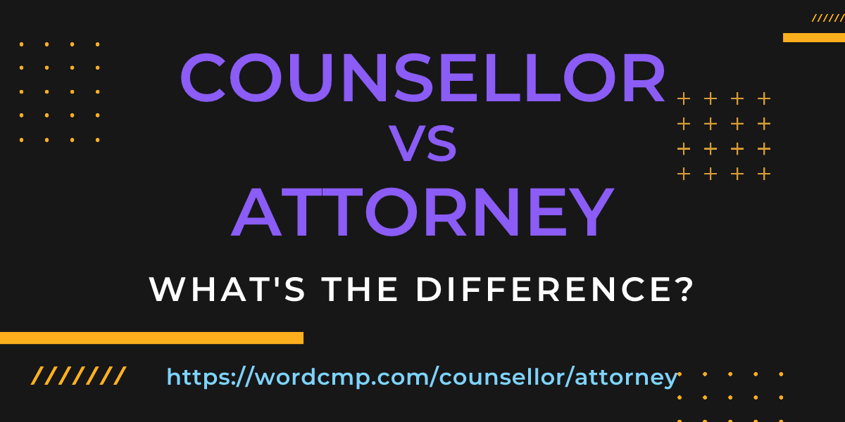 Difference between counsellor and attorney