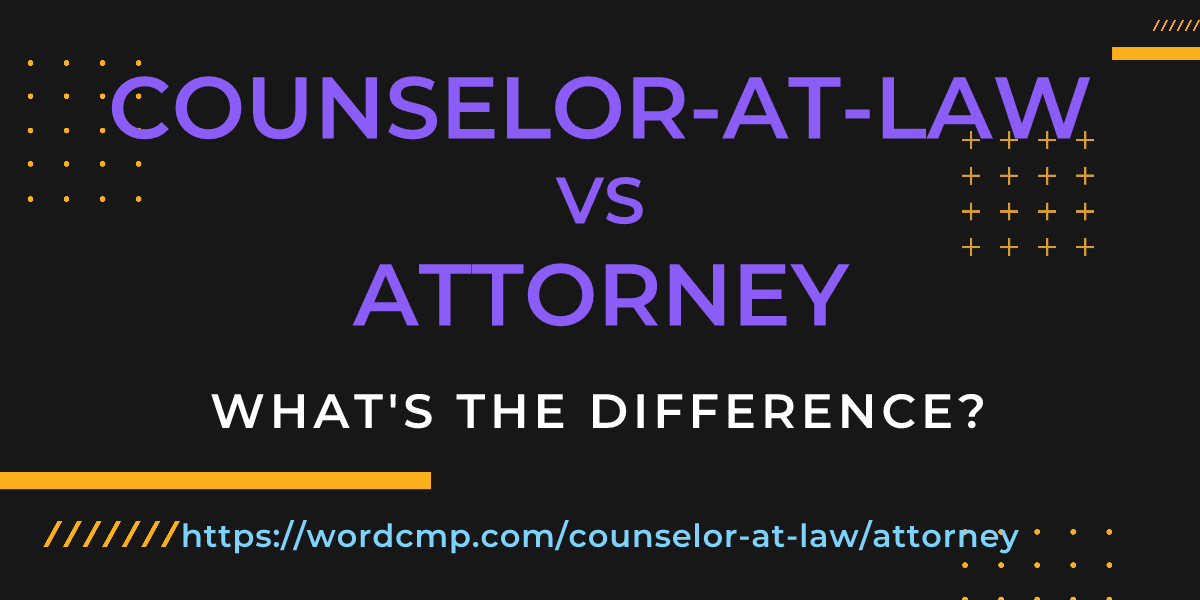 Difference between counselor-at-law and attorney