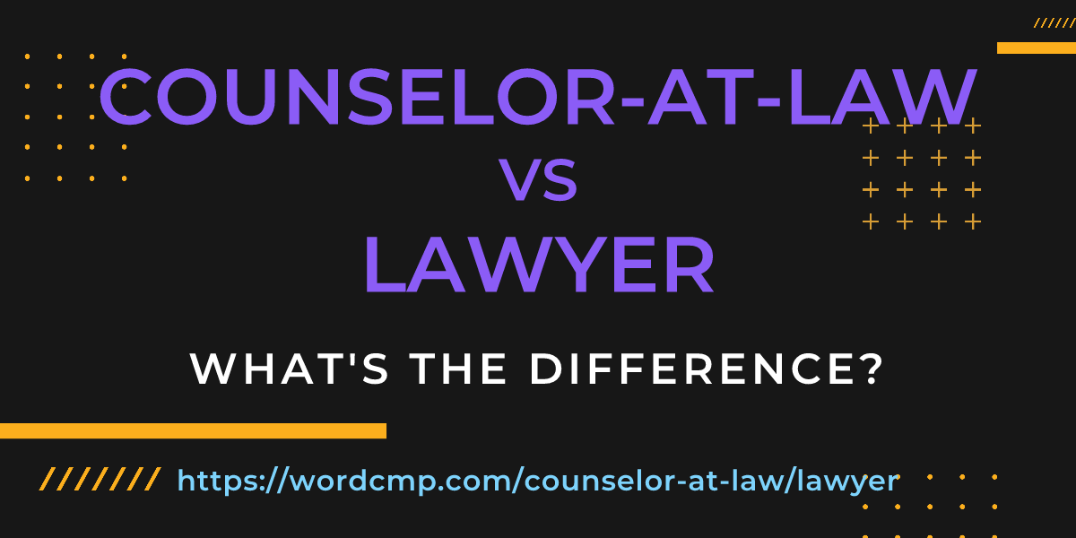 Difference between counselor-at-law and lawyer