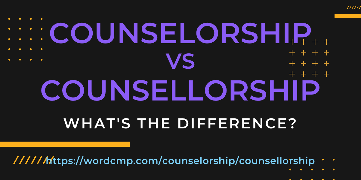 Difference between counselorship and counsellorship