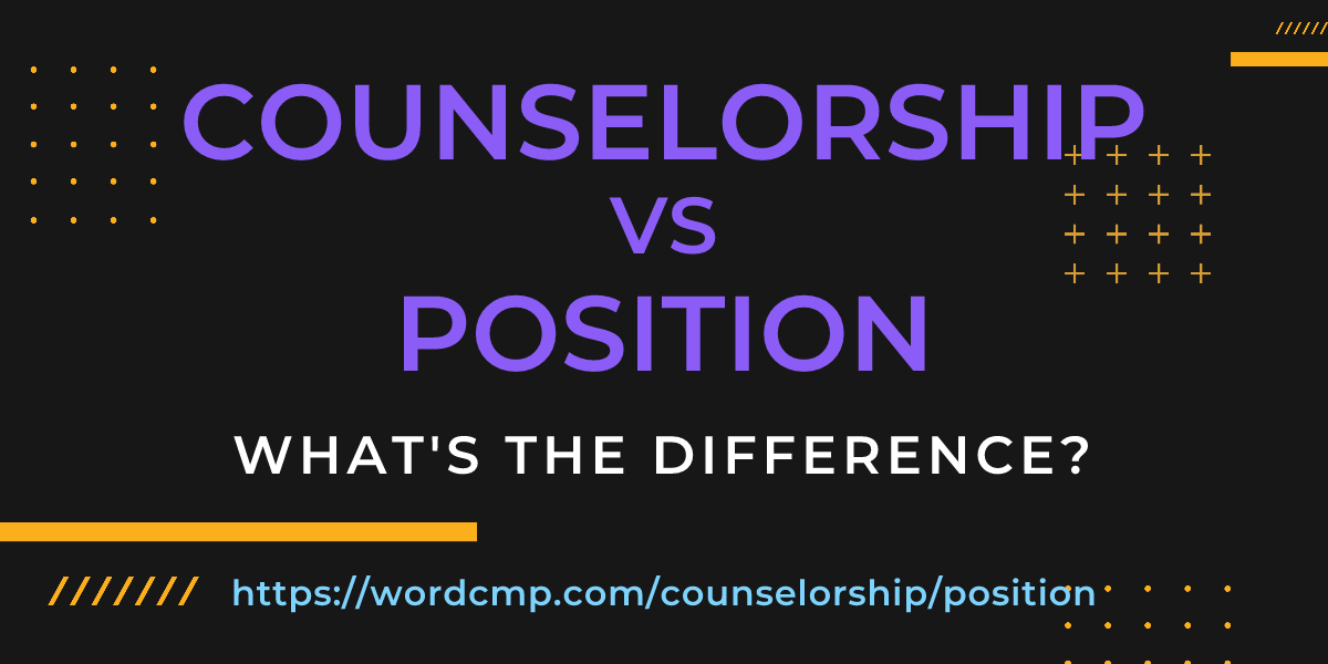 Difference between counselorship and position