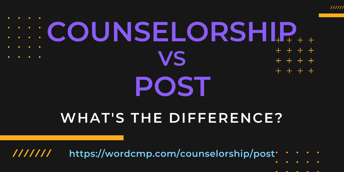 Difference between counselorship and post