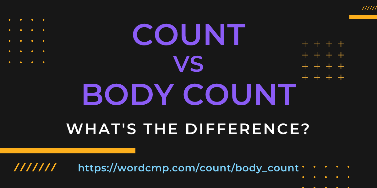 Difference between count and body count