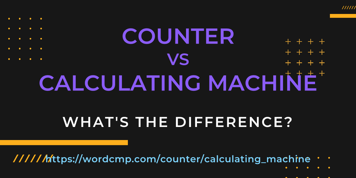 Difference between counter and calculating machine