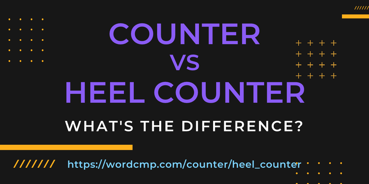 Difference between counter and heel counter