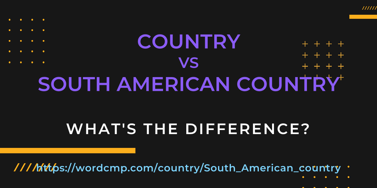 Difference between country and South American country