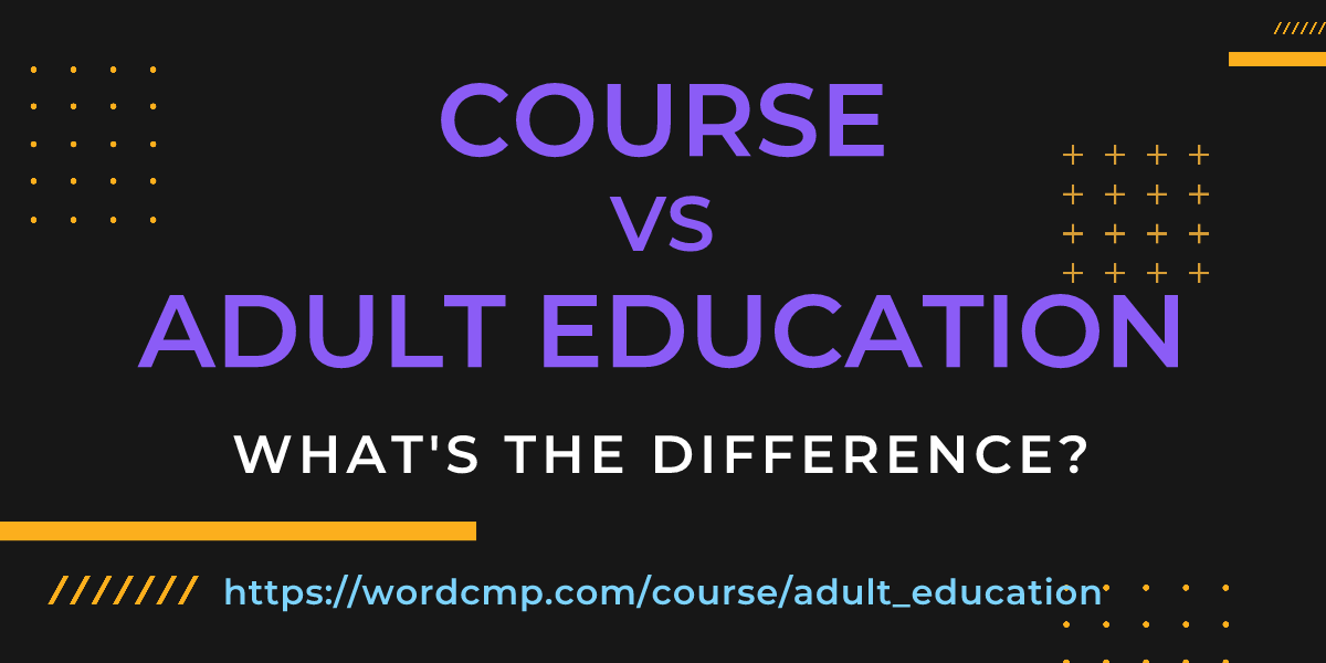 Difference between course and adult education