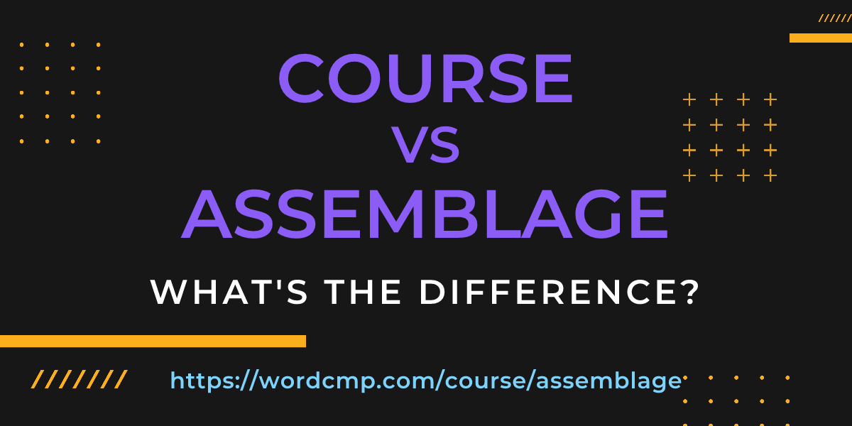 Difference between course and assemblage