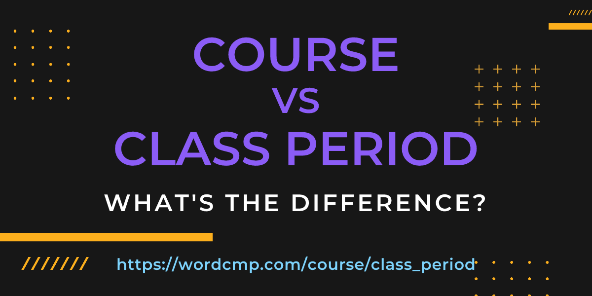 Difference between course and class period