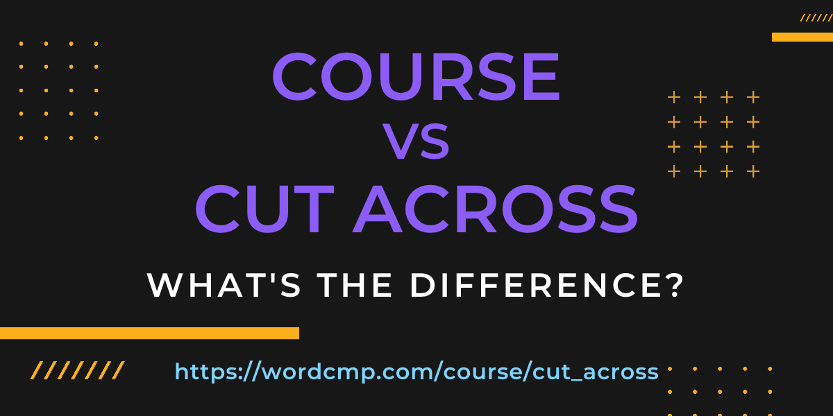 Difference between course and cut across