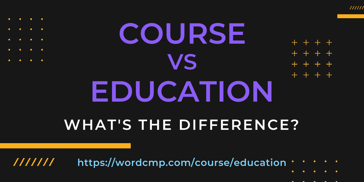 Difference between course and education
