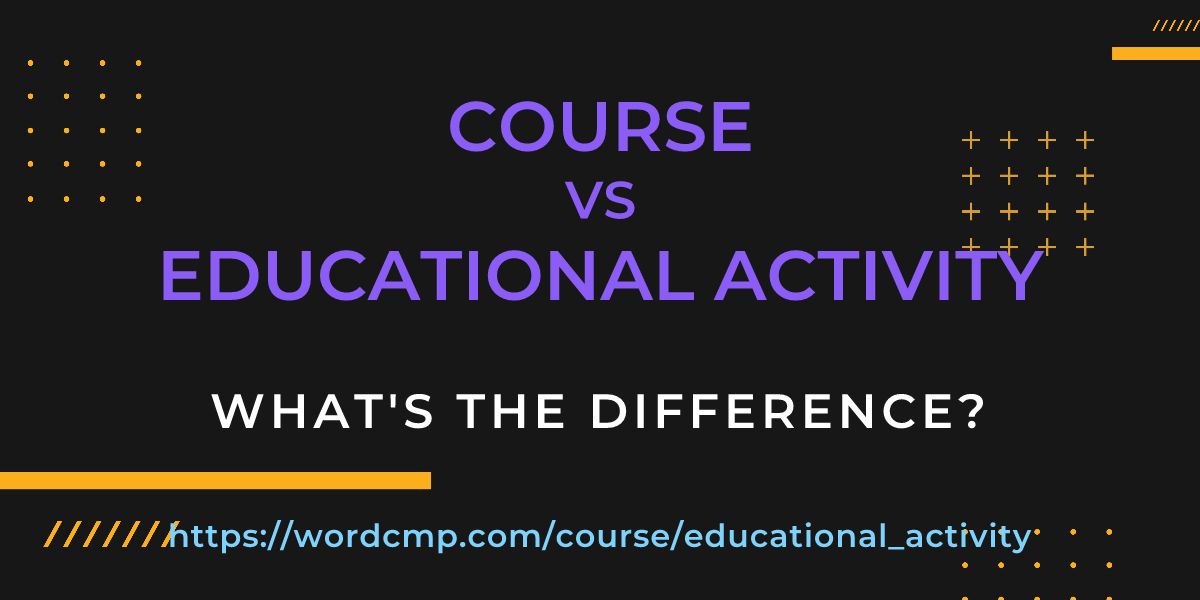 Difference between course and educational activity