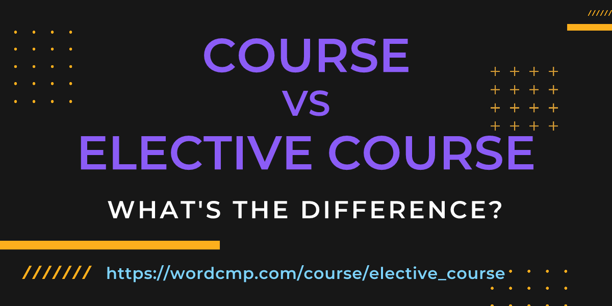Difference between course and elective course
