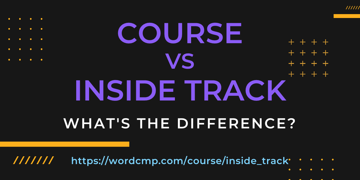 Difference between course and inside track