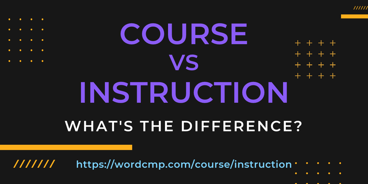 Difference between course and instruction