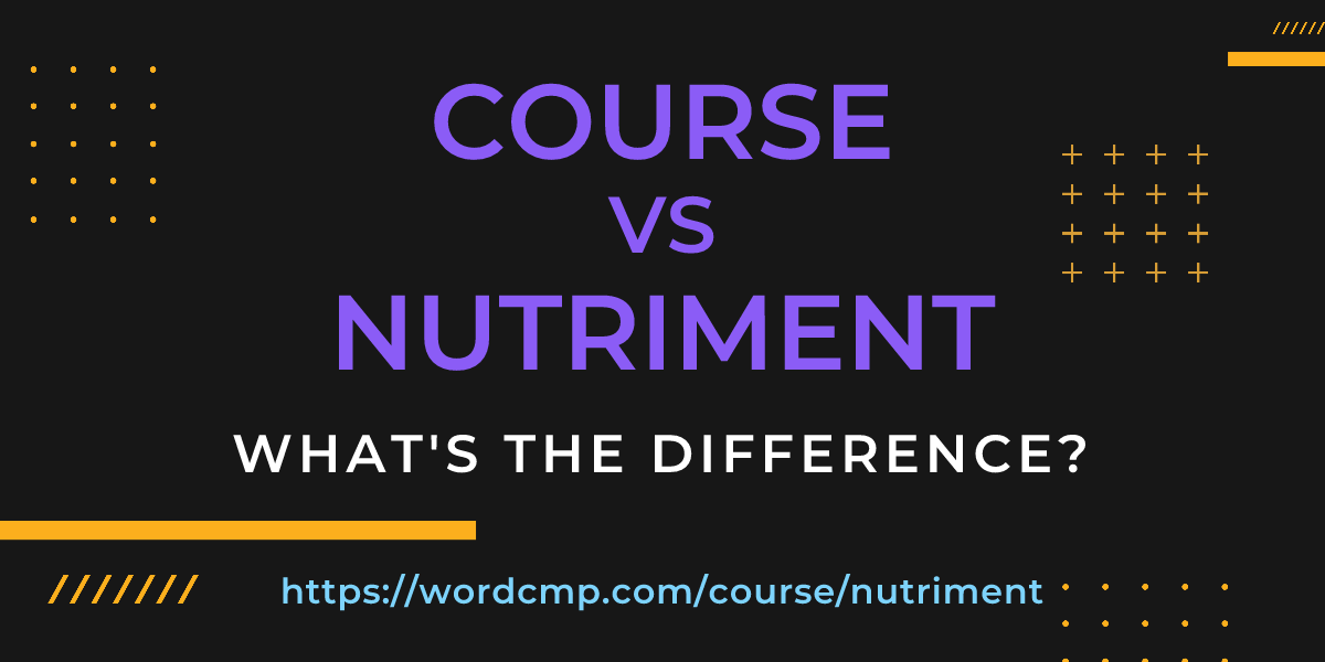 Difference between course and nutriment