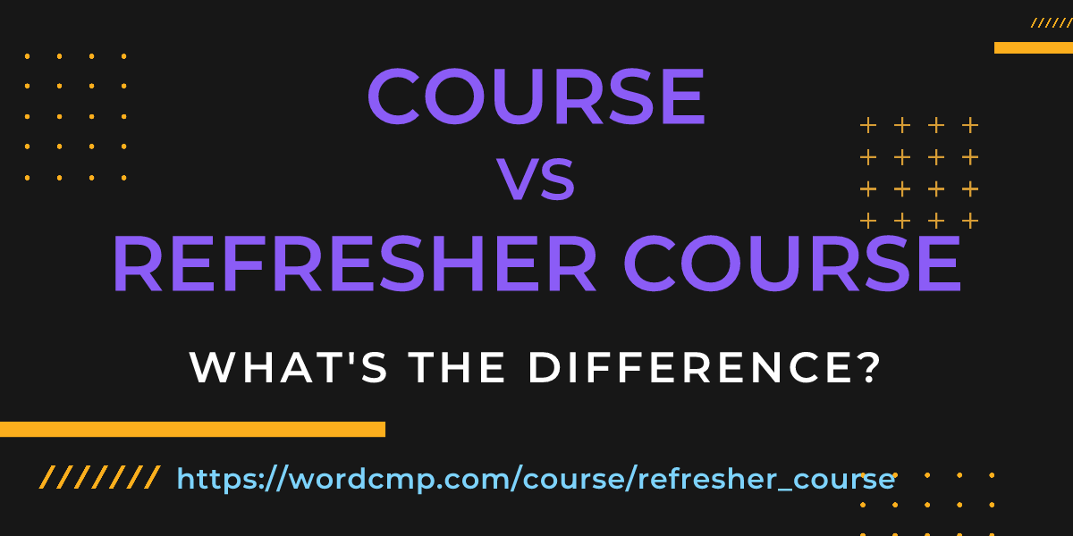 Difference between course and refresher course