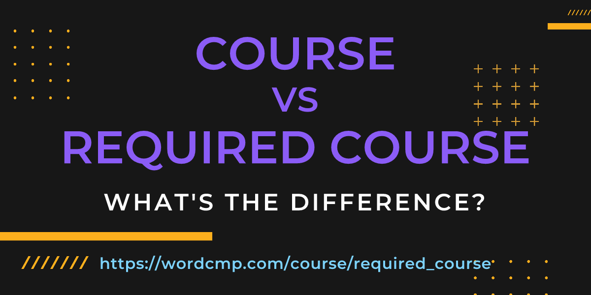 Difference between course and required course